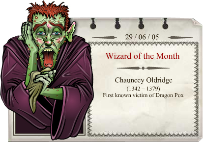 2005 - 06
Chauncey Oldridge 
(1342 - 1379) 
Primeira vítima conhecida da catapora de dragão. 
